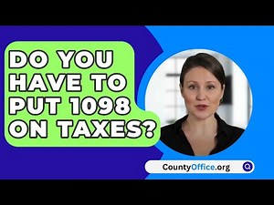 Do You Have To Put 1098 On Taxes? - CountyOffice.org