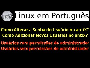 27 - Como alterar a senha do usuário e como adicionar novos usuários no antiX Linux?