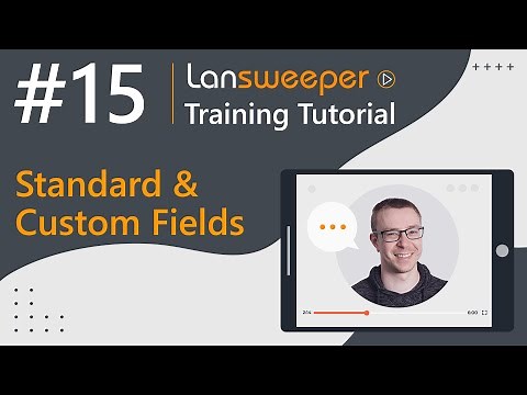 Lansweeper training tutorial #15 - Standard & Custom Fields
