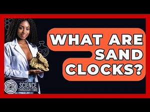 What Are Sand Clocks? - Science Through Time