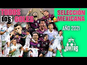 TODOS los GOLES de la Selección Mexicana en el 2021