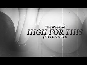 The Weeknd - High For This (Extended)