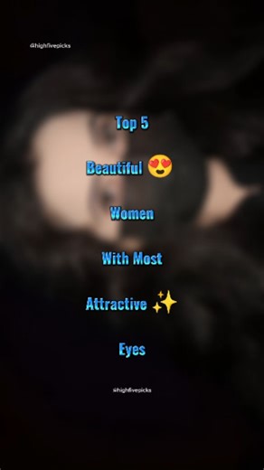 Top 5 Beautiful 😍 Women With Most Attractive ✨ Eyes | Top 5 | . . #top5 #mostbeautiful #beautifuleyes #highfivepicks #viralreels | Highfive Picks