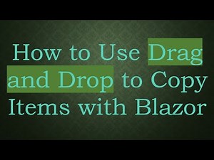 How to Use Drag and Drop to Copy Items with Blazor