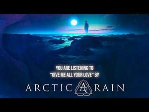 Arctic Rain - "Give Me All Your Love" - Official Audio