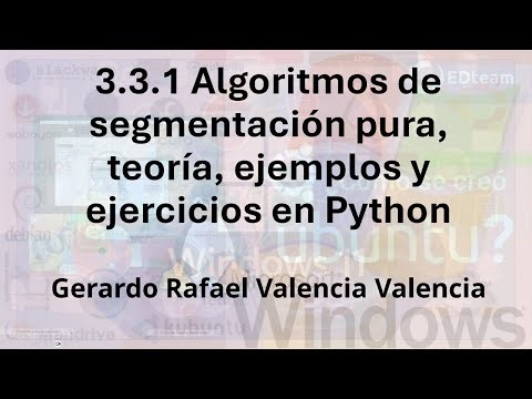 3.3.1 Algoritmos de segmentación pura, teoría, ejemplos y ejercicios en Python
