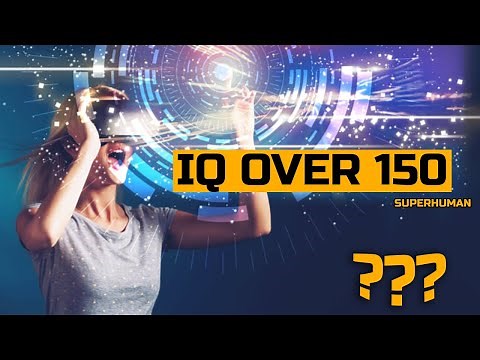 What’s the world like for someone with an IQ of 150+?
