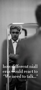 How different Niall eras would react to “we need to talk” #niallhoran #onedirection #fy