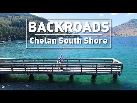 Lake Chelan South Shore - BACKROADS (Unspoiled Beauty!)