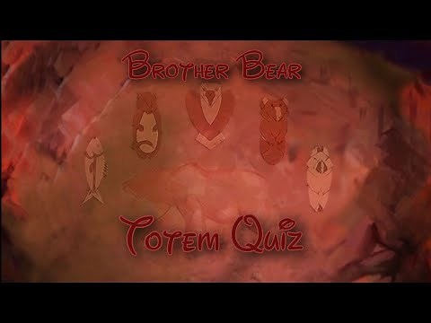 Brother Bear Totem Quiz