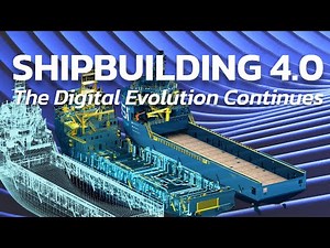 Shipbuilding 4.0: The Digital Evolution Continues