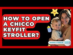 How To Open A Chicco KeyFit Stroller? - Raising A Toddler