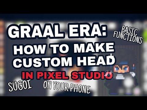 Graal era- How to Make A Head (Pixel Studio) 2021