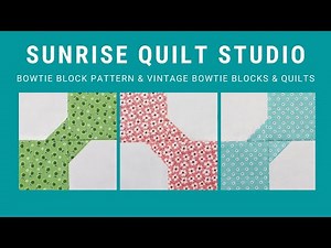Bowtie Block and Vintage Bowtie Quilt & Block Trunk Show