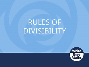Y6 Autumn Block 2 TS4 Rules of divisibility