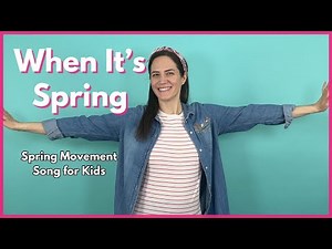 When It's Spring | Spring Song for Kids | Spring Movement Song