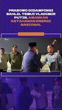 PRABOWO, ACCOMPANIED BY BAHLIL, MEET VLADIMIR PUTIEN, ASSESSING NATIONAL ENERGY RESILIENCE