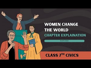 Women Change the World | Class - 7 Civics, Chapter 5 | CBSE