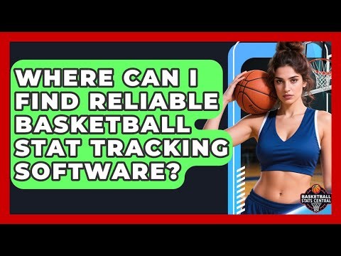 Where Can I Find Reliable Basketball Stat Tracking Software? | Basketball Stats Central News
