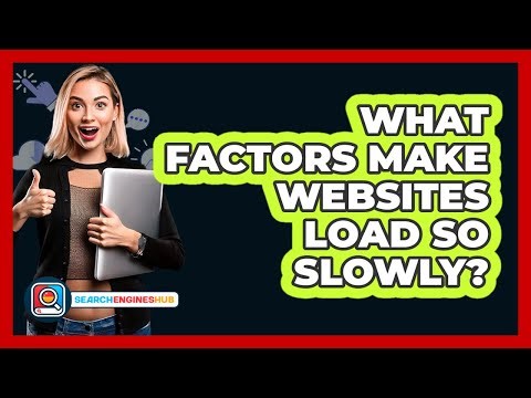 What Factors Make Websites Load So Slowly?