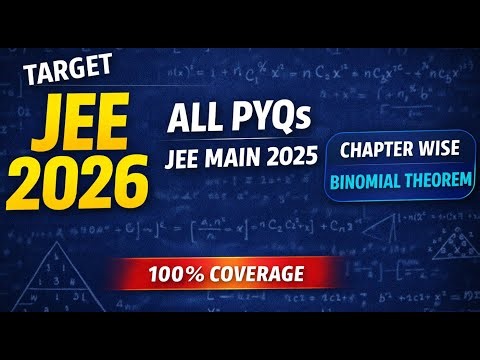 Binomial Theorem – ALL PYQs JEE Main 2025 | Chapter-wise Complete Solutions | Target JEE 2026