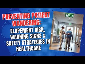 Preventing Patient Wandering: Elopement Risk, Warning Signs & Safety Strategies in Healthcare