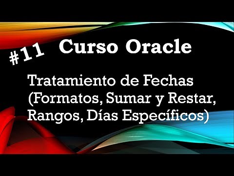 Curso Oracle #11 Tratamiento de Fechas (Formatos, Sumar y Restar, , Rangos, Días Específicos)