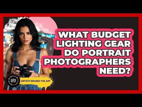 What Budget Lighting Gear Do Portrait Photographers Need? - Artists Behind the Art