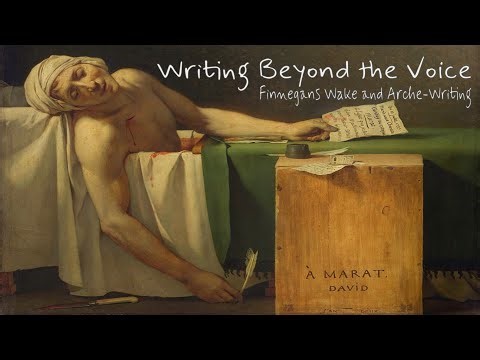 Writing Beyond the Voice | Finnegans Wake and Arche-Writing