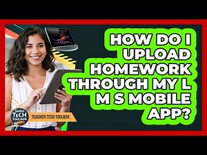 How Do I Upload Homework Through My LMS Mobile App?
