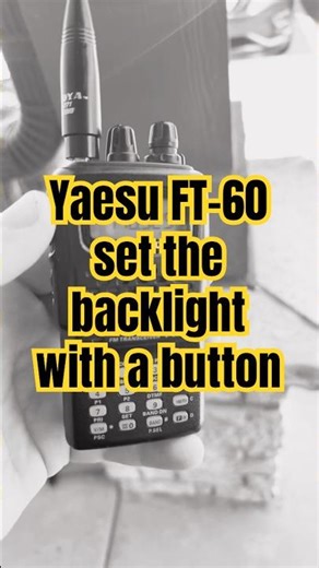 Yaesu FT-60 | Set the backlight with a button ￼￼
