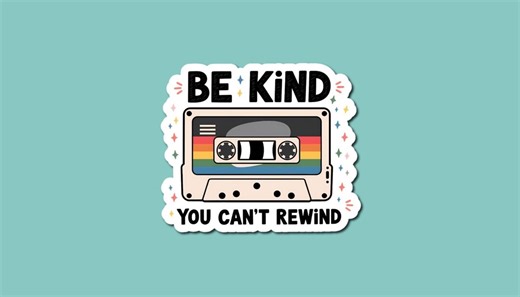 Be Kind You Can’t Rewind Sticker -  Retro Cassette Tape Sticker - Kindness Sticker - Retro Sticker - Vintage Sticker