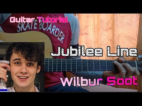 Jubilee Line - Wilbur Soot | Guitar Tutorial | Lesson | Chords | Accurate Version