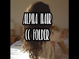 Alpha Hair / Hair CC Folder [Sims4]