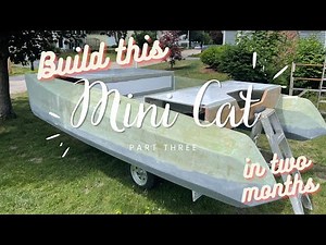 Build this Catamaran in TWO MONTHS! Part 3
