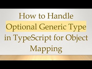 How to Handle Optional Generic Type in TypeScript for Object Mapping