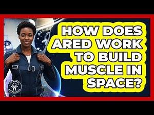 How Does ARED Work To Build Muscle In Space?