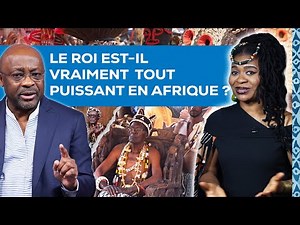 Le roi est-il vraiment tout puissant en Afrique ?