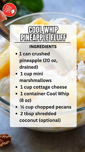 Cool Whip Pineapple Fluff 🍍🍨 Ingredients 1 can crushed pineapple (20 oz, drained) 1 cup mini marshmallows 1 cup cottage cheese 1 container Cool Whip (8 oz) ¼ cup chopped pecans 2 tbsp shredded coconut (optional) Serves: 6 Dish Size: Medium Mixing Bowl How to Make: In a large mixing bowl, combine the drained crushed pineapple and cottage cheese. Stir together gently until evenly mixed, letting the sweetness of the pineapple balance the creamy base. This forms the refreshing foundation of your f