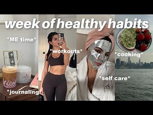 A Week of Healthy Habits | Daily Movement, Journaling & Getting Back on Track