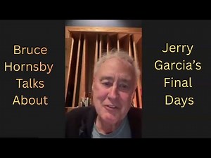 Jerry's Garcia's Final Days: Bruce Hornsby's Perspective