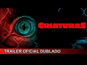 Criaturas 2021 Trailer Oficial Dublado