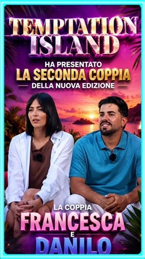 👀 ❤️ Francesca and Danilo enter Temptation Island: will they be able to resist temptation?❤️