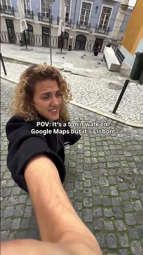 POV: 5' on Google Maps But It's Lisbon