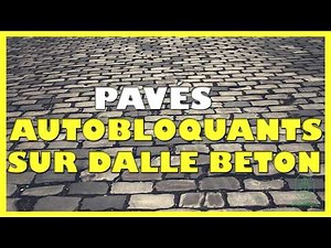Comment poser des pavés autobloquants sur une dalle beton