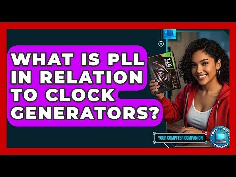 What Is PLL In Relation To Clock Generators? - Your Computer Companion