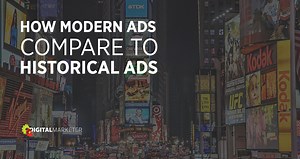 The Evolution of Marketing Part 2: How Modern Ads Compare to Historical Ads | DigitalMarketer