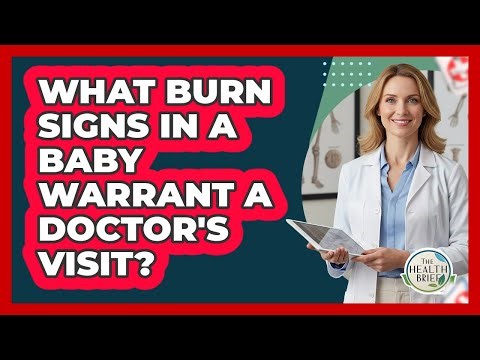 What Burn Signs In A Baby Warrant A Doctor's Visit?