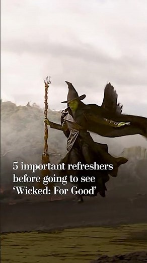 5 important refreshers before seeing ‘Wicked: For Good’