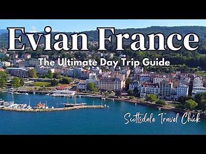 Evian, France 🇫🇷 - The Ultimate Day Trip Guide (with Maps!)